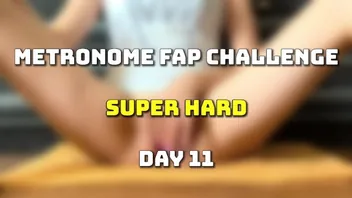 Metronome Edging Challenge: Day 11 Cum Countdown